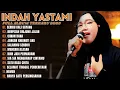 Download Lagu INDAH YASTAMI FULL ALBUM AKUSTIK 2025! SERIBU KALI SAYANG, BERPISAH DI UJUNG JALAN, CIINAN BANA