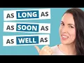 AS LONG AS AS SOON AS AS WELL AS -