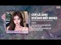 Chỉ Là Anh Không Biết ( LD Remix ) - Hồ Gia Khánh ♫ Đàn Ông Mấy Khi Rơi Nước Mắt Vì Người Con Gái
