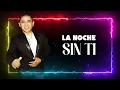 La Noche Sin Ti - El Supper de Oro (Video con Letra)