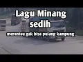 Download Lagu Lagu Minang sedih merantau gak bisa pulang kampung tahun ini 