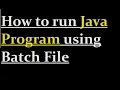 How to run Java Program using a bat File