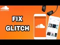 How To Fix And Solve SoundCloud App Glitch Final Solution