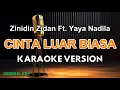 Download Lagu Cinta Luar Biasa - Zinidin Zidan Ft. Yaya Nadila ( KARAOKE VERSION - DUET )