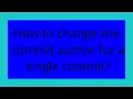 How to change the commit author for a single commit