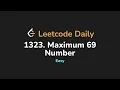 1323 Maximum 69 Number Leetcode Daily - Python