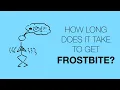 Lagu How long does it take to get frostbite?