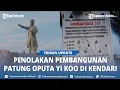 Download Lagu Tolak Pembangunan Patung Oputa Yi Koo di Kendari Sultra, Ormas di Sulawesi Tenggara Ancam Turun Aksi