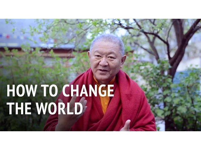 How To Change The World | Ringu Tulku