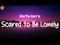 Download Lagu Martin Garrix - Scared to Be Lonely (Lyrics) | Clean Bandit, Major Lazer, DJ Snake..(Mix)