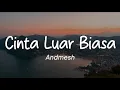Download Lagu Andmesh - Cinta Luar Biasa (Lirik)