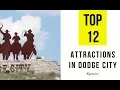 Top 12 Tourist Attractions Things to Do in Dodge City Kansas