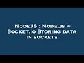 NodeJS Node js Socket io Storing data in sockets
