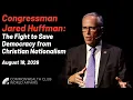 Congressman Jared Huffman The Fight to Save Democracy from Christian Nationalism