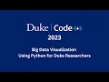 Big Data Visualization Using Python for Duke Researchers