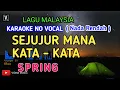 Download Lagu SPRING - SEJUJUR MANA KATA -KATA ( KARAOKE ) NADA RENDAH