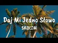 Download Lagu Skolim Daj Mi Jedno Słowo tekst