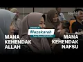 Download Lagu MANA KEHENDAK ALLAH, MANA KEHENDAK NAFSU | MUZAKARAH EPS. 7B