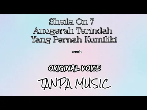 Download MP3 Sheila On 7 - Anugerah Terindah Yang Pernah Kumiliki | Tanpa Musik + Lyric