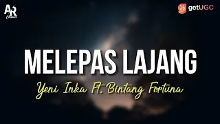 Melepas Lajang - Yeni Inka Ft. Bintang Fortuna (LIRIK)