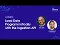codeLive Load Data Programmatically with the Ingestion API