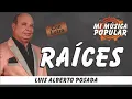 Raíces - Luis Alberto Posada - Con Letra (Video Lyric)