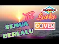 Download Lagu SEMUA BERLALU cover TRI SUAKA