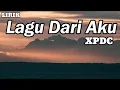 Download Lagu Lagu Dari Aku - XPDC || LIRIK