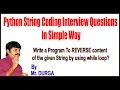 Python Q3 Write a Program To REVERSE content of the given String by using while loop
