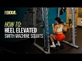 Heel Elevated Smith Machine Squats Tutorial Team Evolve