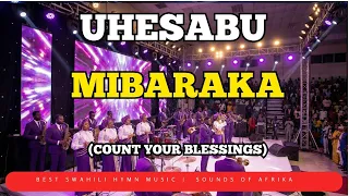 uhesabu mibaraka count your blessings best swahili hymns sounds of afrika