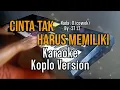 Download Lagu Cinta tak harus memiliki - Karaoke koplo | nada cowok