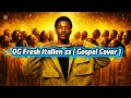 Lagu OG FRESH ZZ -  Italian ( Gospel Cover ) #haitimusic #music