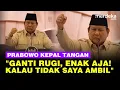 Download Lagu Prabowo Emosi Sampai Kepalkan Tangan Soal Pengusaha Nakal Ganti Rugi, Kalau Tidak Saya Ambil!