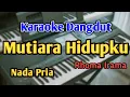 Download Lagu MUTIARA HIDUPKU - KARAOKE || NADA PRIA COWOK || Dangdut Original || Rhoma Irama || Live Keyboard