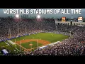 The Worst MLB Stadiums of All Time