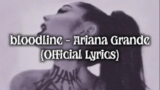 Bloodline Ariana Grande Official Lyrics 