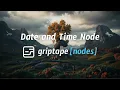 Griptape Nodes - Date and Time Node