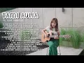 Download Lagu TAMIA AULIA COVER AKUSTIK ❤️ KUMPULAN LAGU AKUSTIK COVER BY TAUMI AULIA TERBARU 2023