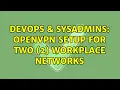 DevOps SysAdmins OpenVPN setup for two 2 workplace networks