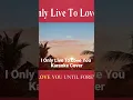 I Only Live To Love You #shorts #youtubeshorts #karaoke -#karaokesongs #karaokehits #singalong