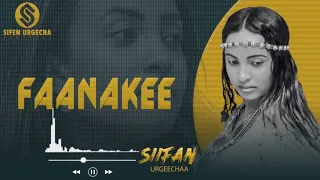 Siifan Urgeecha Faanakee New Music 2024 