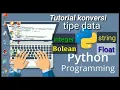 konversi tipe data integer ke string float bolean di bahasa Python