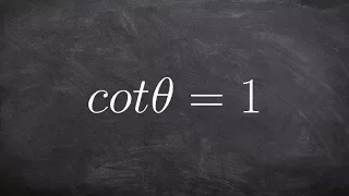 Given the Value of Cotangent Find the Angle Measurement