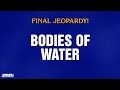 Bodies of Water Final Jeopardy JEOPARDY
