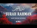 Lagu Surah Ar Rahman سورة الرحمن | Calming Quran to Relax Your Heart \u0026 Mind | An Nur #surahrahman