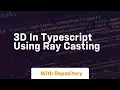 3d in typescript using ray casting