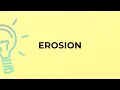 What is the meaning of the word EROSION
