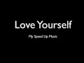 Download Lagu Love Yourself - Speed up