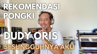 Download REKOMENDASI PONGKI : episode SESUNGGUHNYA AKU - DUDY ORIS (cipt Khrisna Balagita) MP3